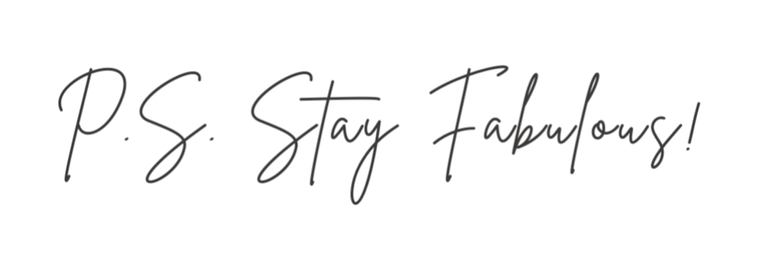  P.S. Stay Fabulous! In cursive