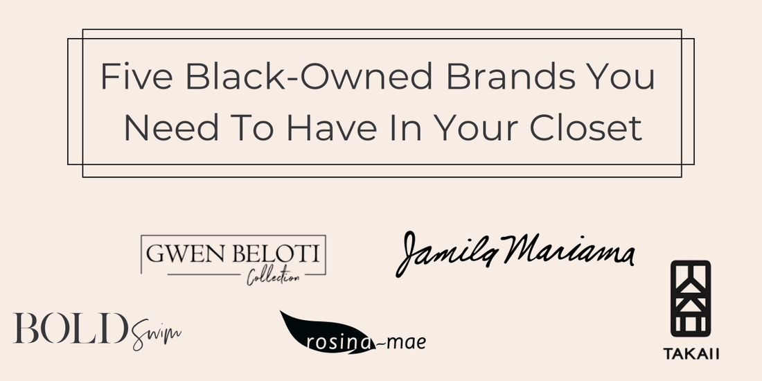 Five Black-Owned Brands You Need To Have In Your Closet - The PS Collective